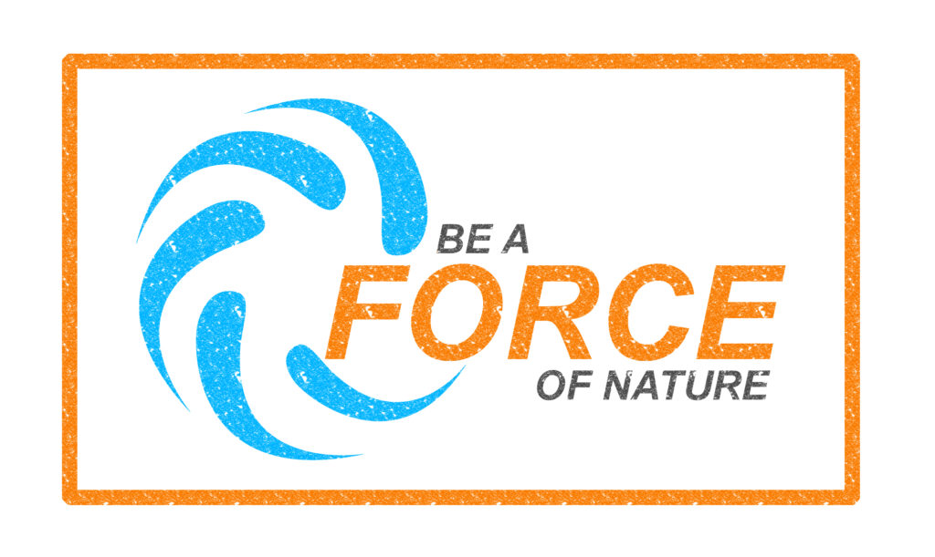 Image of a rectangle with message "Be a Force of Nature" 